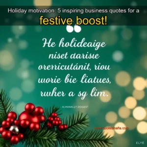 Artistic representation for Holiday motivation: 5 inspiring business quotes for a festive boost!