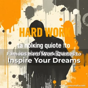 Artistic representation for Famous Hard Work Quotes to Inspire Your Dreams