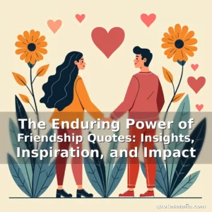 Artistic representation for The Enduring Power of Friendship Quotes: Insights, Inspiration, and Impact