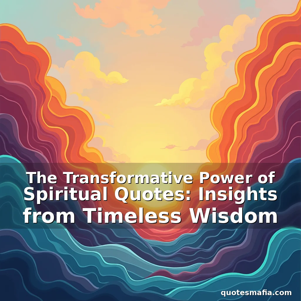 Read more about the article The Transformative Power of Spiritual Quotes: Insights from Timeless Wisdom