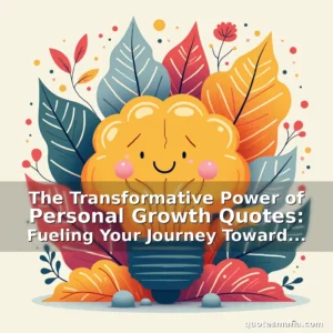 Artistic representation for The Transformative Power of Personal Growth Quotes: Fueling Your Journey Toward Self-Improvement
