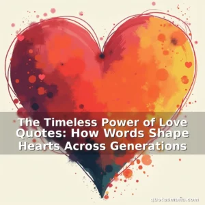 Artistic representation for The Timeless Power of Love Quotes: How Words Shape Hearts Across Generations