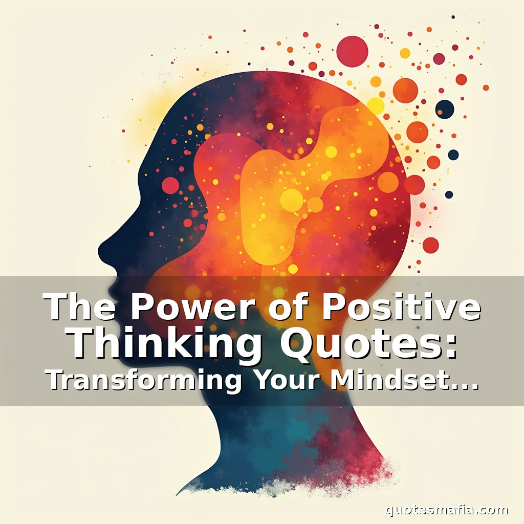 Read more about the article The Power of Positive Thinking Quotes: Transforming Your Mindset Through Words of Wisdom