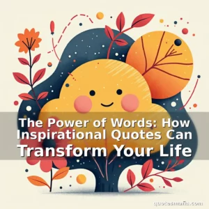 Artistic representation for The Power of Words: How Inspirational Quotes Can Transform Your Life