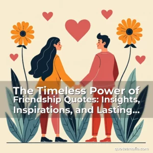 Artistic representation for The Timeless Power of Friendship Quotes: Insights, Inspirations, and Lasting Connections
