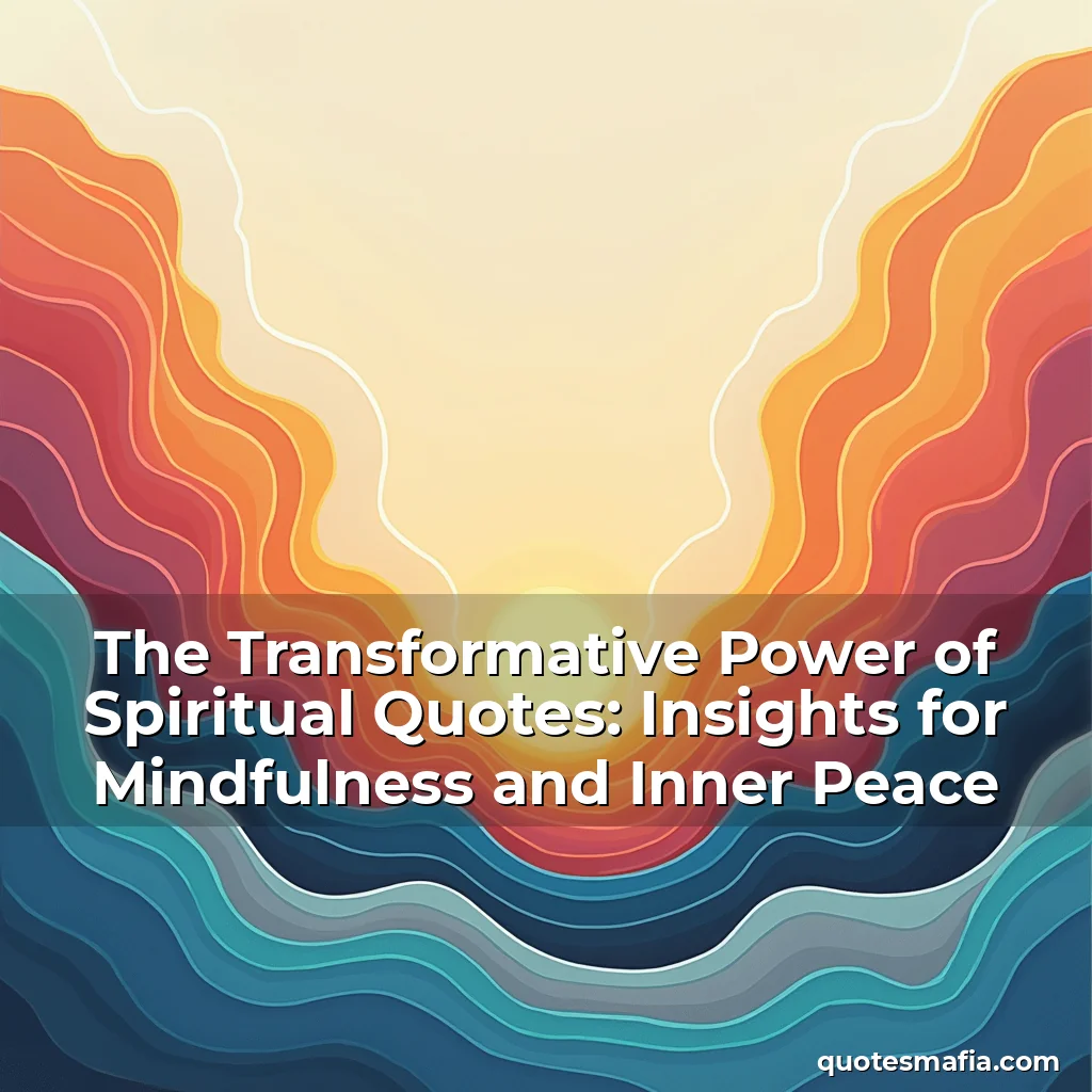 Read more about the article The Transformative Power of Spiritual Quotes: Insights for Mindfulness and Inner Peace
