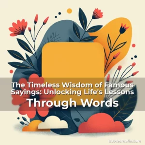 Artistic representation for The Timeless Wisdom of Famous Sayings: Unlocking Life's Lessons Through Words