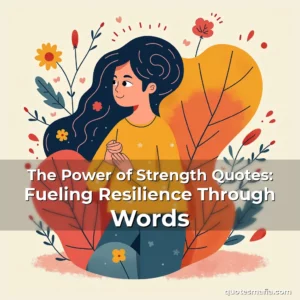 Artistic representation for The Power of Strength Quotes: Fueling Resilience Through Words