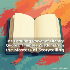 Artistic representation for The Enduring Power of Literary Quotes: Timeless Wisdom from the Masters of Storytelling