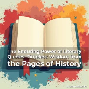 Artistic representation for The Enduring Power of Literary Quotes: Timeless Wisdom from the Pages of History
