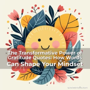 Artistic representation for The Transformative Power of Gratitude Quotes: How Words Can Shape Your Mindset
