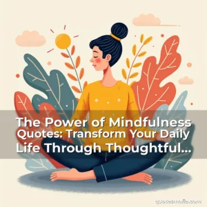 Artistic representation for The Power of Mindfulness Quotes: Transform Your Daily Life Through Thoughtful Reflection