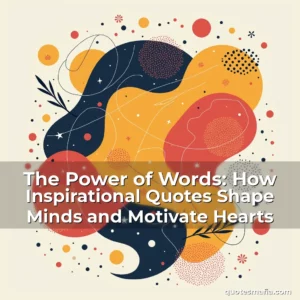 Artistic representation for The Power of Words: How Inspirational Quotes Shape Minds and Motivate Hearts