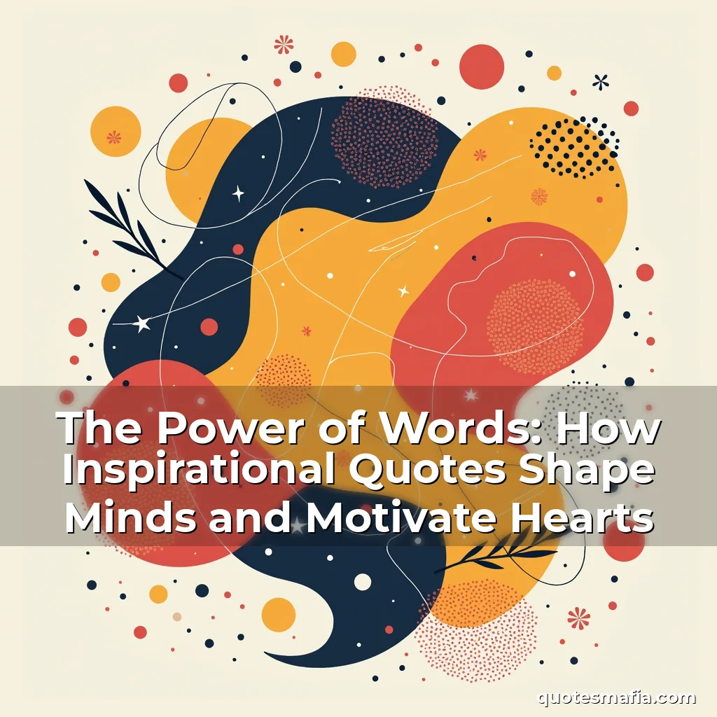 Read more about the article The Power of Words: How Inspirational Quotes Shape Minds and Motivate Hearts